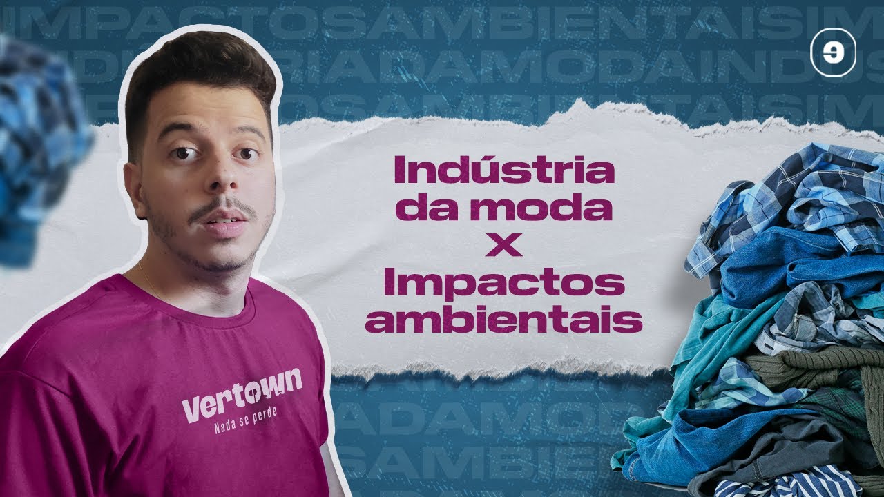 IMPACTOS AMBIENTAIS x Indústria da Moda  | A indústria da MODA é a segunda MAIS POLUENTE do mundo 👚❗
