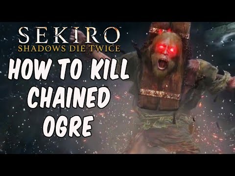 SEKIRO BOSS GUIDES - How To Easily Kill The Chained Ogre!