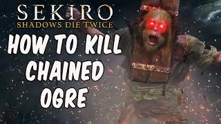 SEKIRO BOSS GUIDES - How To Easily Kill The Chained Ogre!