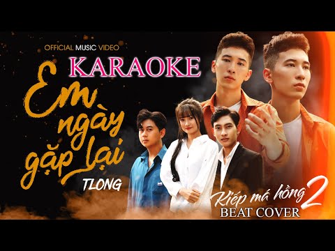 [Karaoke] Em Ngày Gặp Lại - TLong | Beat Chuẩn | Cover Trend TikTok Kiếp Má Hồng 2