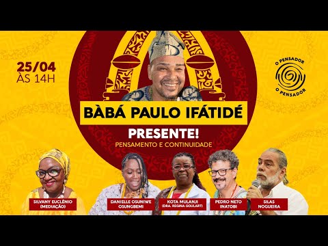 BÀBÁ PAULO IFÁTIDÉ PRESENTE!  PENSAMENTO E CONTINUIDADE