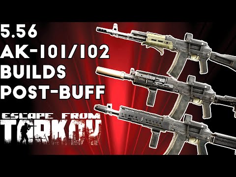 5.56 AK-101/102 Builds Post-Buff - Escape From Tarkov