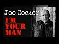 Joe Cocker - I'm Your Man  (Srpski prevod)