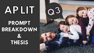 Prompt Breakdown and Thesis Statements (AP® LIT QUESTION 3)
