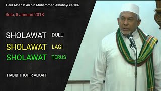 Download lagu SHOLAWAT DULU, SHOLAWAT LAGI,  SHOLAWAT TERUS - HABIB THOHIR ALKAFF mp3