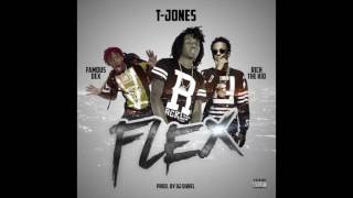 T-Jones - "Flex" feat. Famous Dex x Rich The Kid