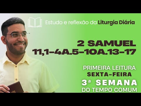 1ª Leitura do Dia Comentada | 2Samuel 11,1-4a.5-10a.13-17|Sexta, 3ª Semana do Tempo Comum|30/01/2026