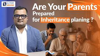 Are Your Parents Prepared for Inheritance Planning ?