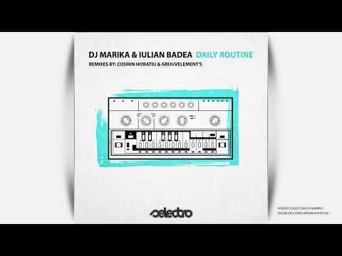 DJ Marika & Iulian Badea // Daily Routine / GruuvElement's Remix