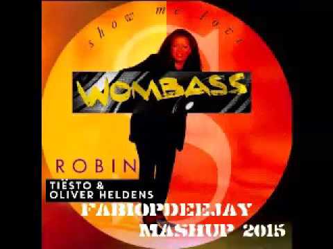 ROBIN S VS TIESTO & OLIVER HELDENS - SHOW ME WOMBASS (FABIOPDEEJAY MASHUP 2015