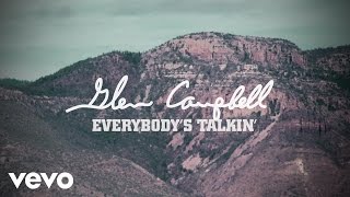 Glen Campbell - Everybody&#39;s Talkin&#39; (Lyric Video)