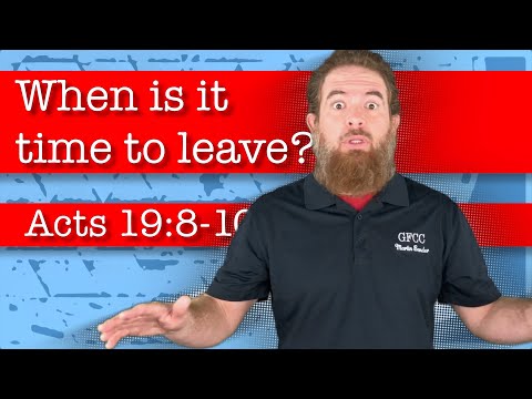 When is it time to leave? - Acts 19:8-10