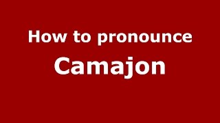 How to pronounce Camajon