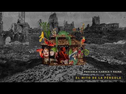 Pascuala Ilabaca y Fauna - El Mito de la Pérgola (Álbum Completo)
