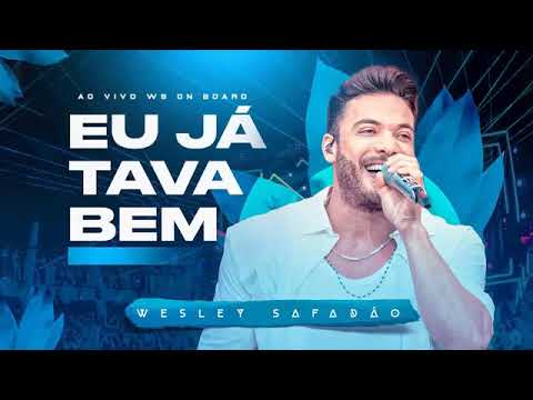 EU JÁ TAVA BEM - WESLEY SAFADÃO