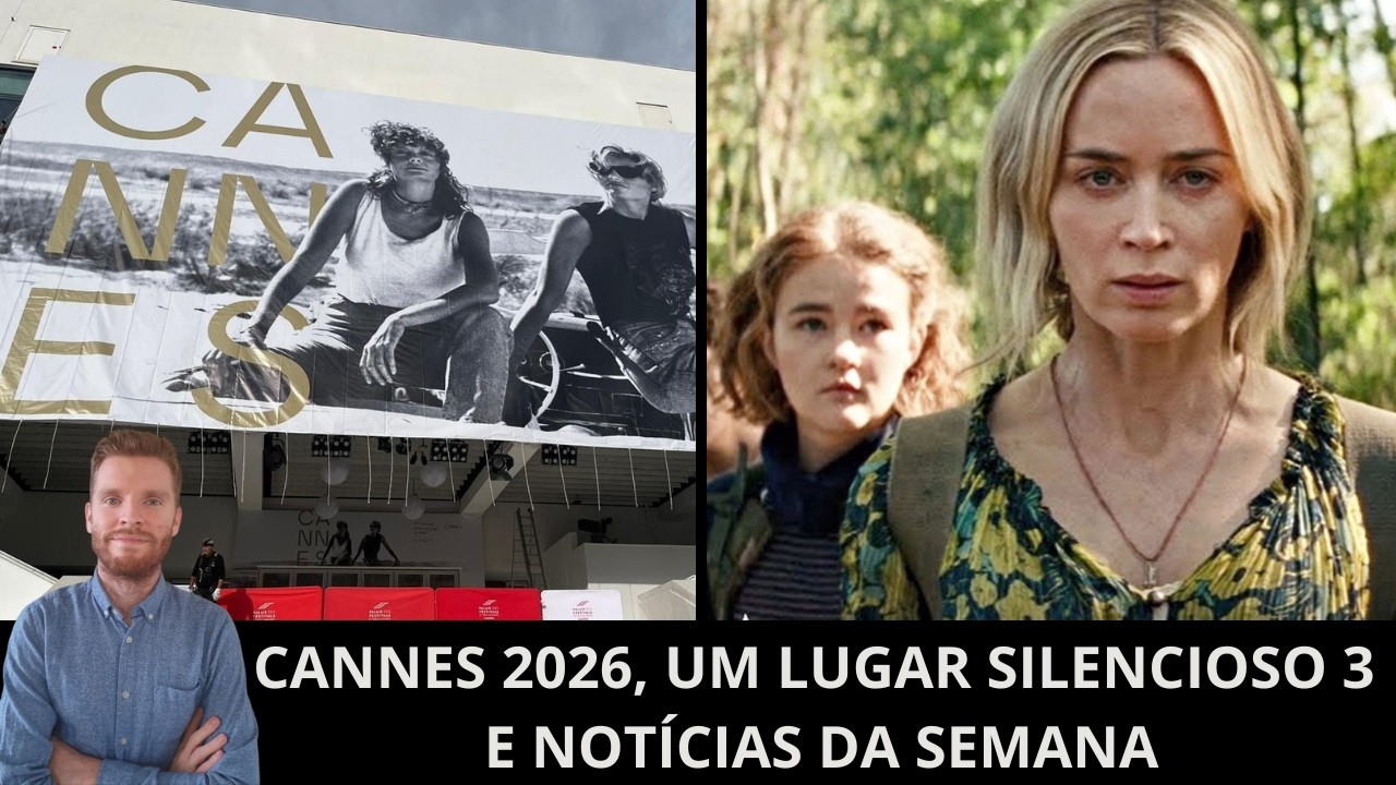 Ao vivo: Cannes 2026, Um Lugar Silencioso 3, A Morte do Demônio: Em Chamas e mais!