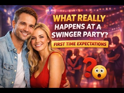 What Really Happens at a Swinger Party? First Time Expectations