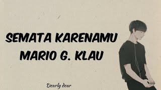 Download lagu Mario G. Klau - Semata Karenamu (Lirik Lagu) mp3 Download lagu Mario G. Klau - Semata Karenamu (Lirik Lagu) mp3