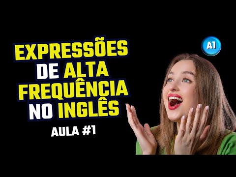 Expressões de alta frequência no Inglês - Aula 1