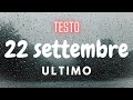 22 settembre - testo - Ultimo