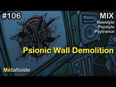 Métalloïde - Psionic Wall Demolition /// Mix [Rawstyle/Psystyle/Psytrance]