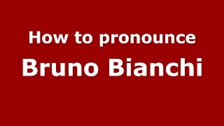 How to pronounce Bruno Bianchi