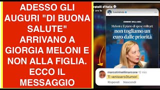 ADESSO GLI AUGURI "DI BUONA SALUTE" ARRIVANO A GIORGIA MELONI E NON ALLA FIGLIA. ECCO IL MESSAGGIO