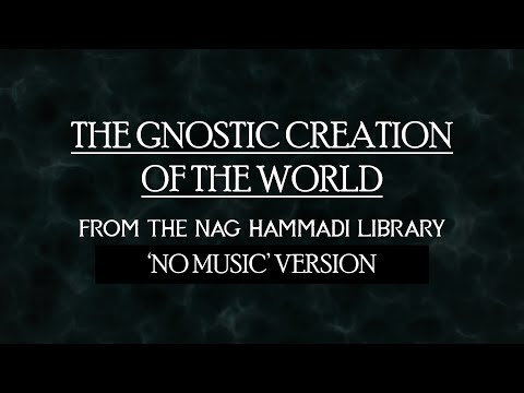 Gnostic Creation of the World - Nag Hammadi Library - NO MUSIC VERSION