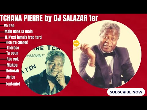 TCHANA PIERRE BEST OF PIERRE TCHANA MIX BY DJ SALAZAR 1er