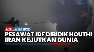Houthi Balas Dendam ke Israel! Bidik Pesawat Sipil IDF hingga Iran Kejutkan Dunia Internasional