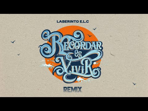 LABERINTO ELC - RECORDAR ES VIVIR  (REMIX) (Prod Jr Ruiz)