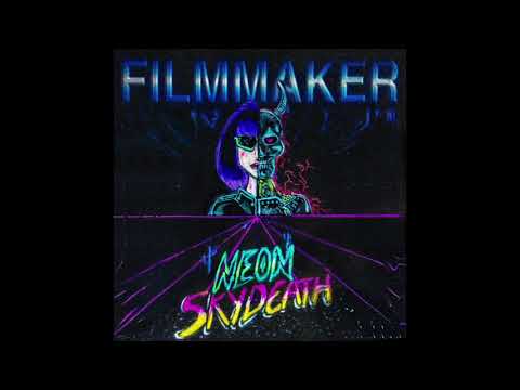 FILMMAKER - NEON SKYDEATH [Full EP]