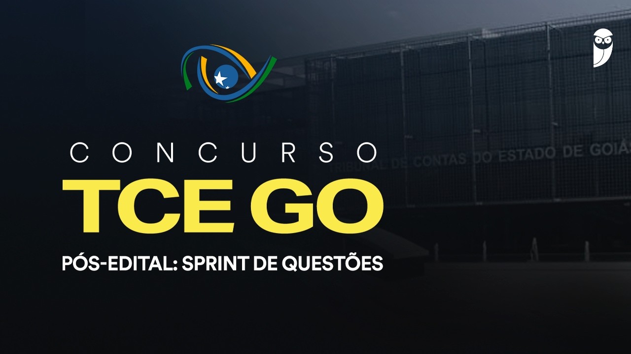 Concurso TCE GO - Pós-Edital: Sprint de Questões