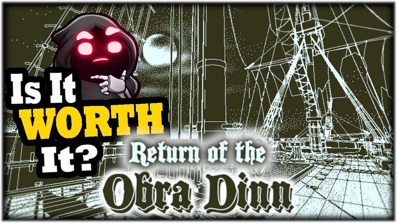 Return of the Obra Dinn : Is It WORTH It?