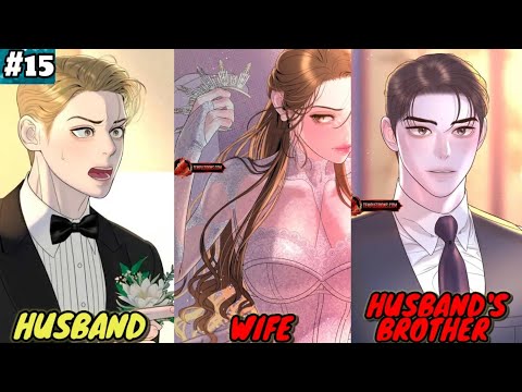 She Marries Her Husband's Brother to Take Revenge on Him || Part - 15 || Manhwa Recap Hindi