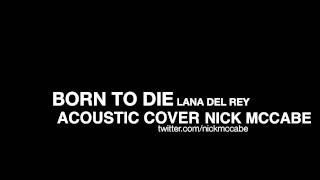 Born To Die - Lana Del Rey - Nick McCabe (Cover)