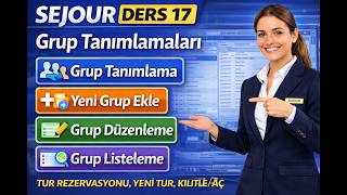 SEJOUR DERS 17 | Acente Programında Grup Tanımlamaları Nasıl Yapılır?