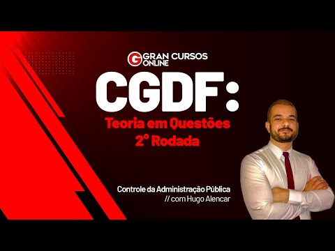 Concurso CGDF: Teoria em Questões - 2° Rodada  | Controle da Administração Pública com Hugo Alencar