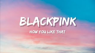 Download lagu BLACKPINK - How You Like That (Lyrics) mp3