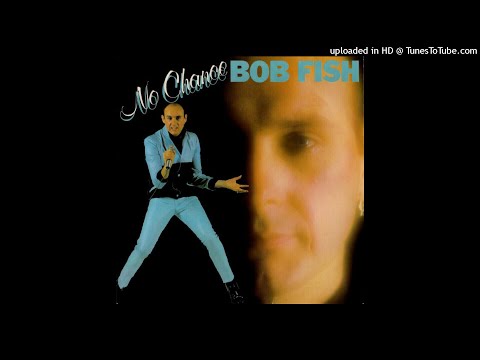 Bob Fish - No Chance (1982)