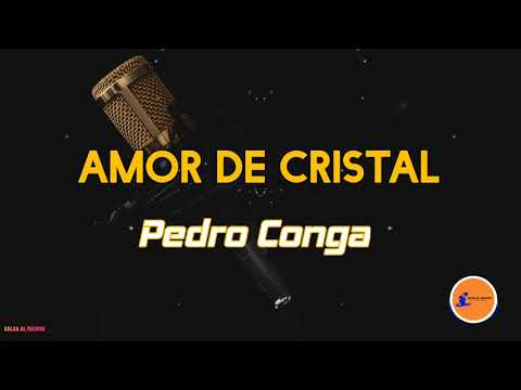 AMOR DE CRISTAL - Pedro Conga/Letra/ Salsa/Cali