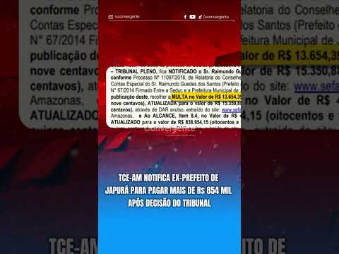 TCE-AM notifica ex-prefeito de Japurá para pagar mais de R$ 854 mil após decisão do Tribunal