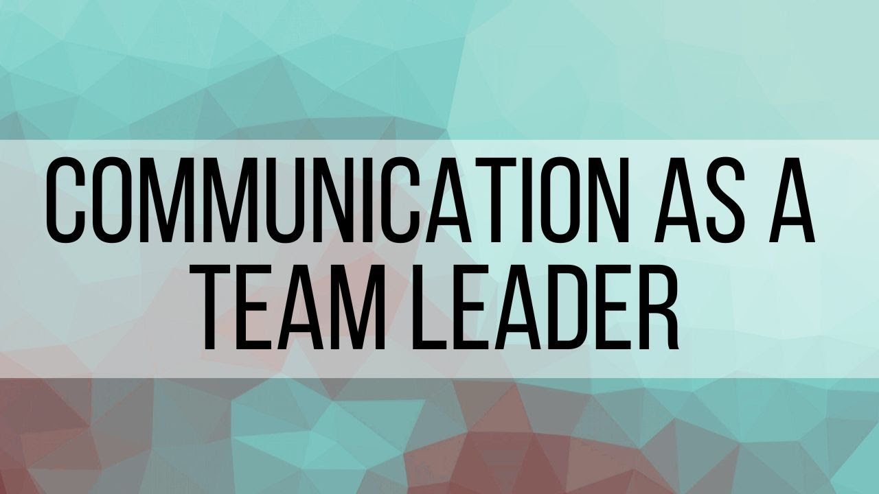 Communication as a Team Leader