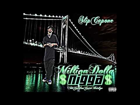 Slip Capone - Million Dolla Nigga (The Golden Gate Bridge)