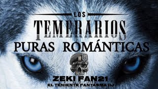 🦇🇲🇽👻 LOS TEMERARIOS PURAS ROMÁNTICAS DEL RECUERDO 🦇🇲🇽👻