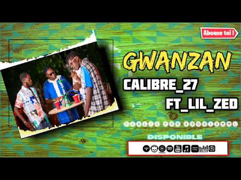 Calibre 27 feat Lil zed #GWANZAN (AUDIO 2023) •HARDCOM ML