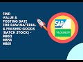 How To Find Value And Posting Date For Raw Material And Finished Goods Batch Stock