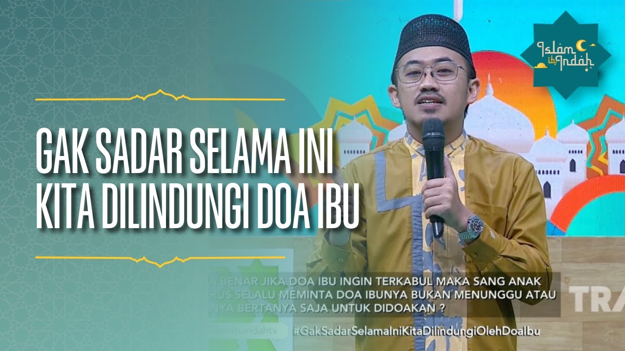 Gak Sadar Selama Ini Kita Dilindungi Doa Ibu - ISLAM ITU INDAH (22/07/26) P4