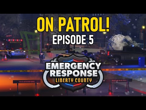 On Patrol! | Emergency Response: Liberty County | Episode 5
