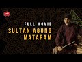 FILM SULTAN AGUNG MATARAM FULL MOVIE HD